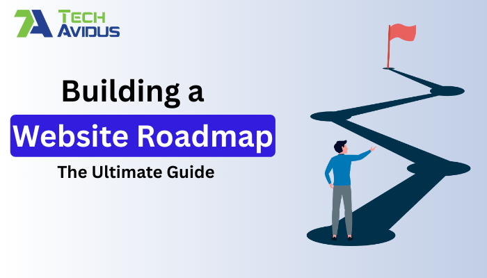 The Ultimate Guide to Building a Website Roadmap